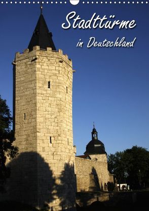 Stadttürme in Deutschland (Wandkalender 2019 DIN A3 hoch) von Berg,  Martina