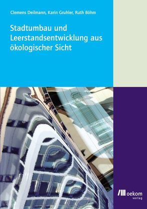 Stadtumbau und Leerstandsentwicklung aus ökologischer Sicht von Böhm,  Ruth, Deilmann,  Clemens, Gruhler,  Karin