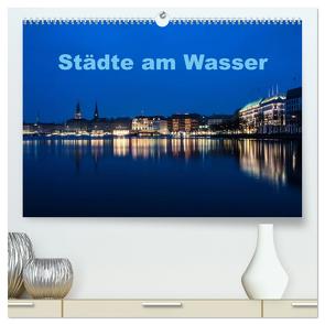 Städte am Wasser (hochwertiger Premium Wandkalender 2024 DIN A2 quer), Kunstdruck in Hochglanz von Spiller,  Antonio