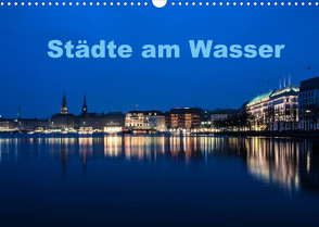 Städte am Wasser (Wandkalender 2022 DIN A3 quer) von Spiller,  Antonio