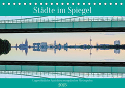 Städte im Spiegel (Tischkalender 2023 DIN A5 quer) von Brehm,  Frank