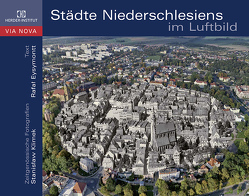 Städte Niederschlesiens im Luftbild von Eysymontt,  Rafał, Klimek,  Stanislaw