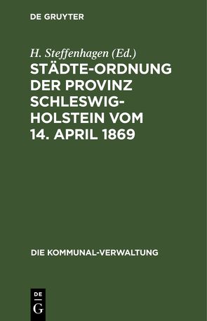Städte-Ordnung der Provinz Schleswig-Holstein vom 14. April 1869 von Steffenhagen,  H.