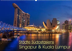 Städte Südostasiens – Singapur & Kuala Lumpur (Wandkalender 2023 DIN A2 quer) von Claude Castor I 030mm-photography,  Jean