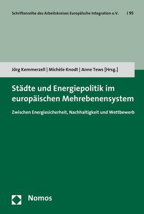 Städte und Energiepolitik im europäischen Mehrebenensystem von Kemmerzell,  Jörg, Knodt,  Michèle, Tews,  Anne