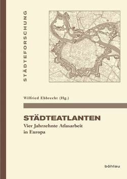 Städteatlanten von Altic,  Mirela Slukan, Clarke,  Howard Brian, Czaja,  Roman, Ehbrecht,  Wilfried, Eysymontt,  Rafał, Graef,  Holger Th, Hietala,  Marjatta, Opll,  Ferdinand, Pühringer,  Andrea, Stracke,  Daniel, Szende,  Katalin, Tippach,  Thomas