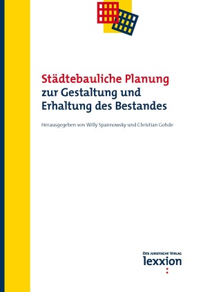 Städtebauliche Planung – Zur Gestaltung und Erhaltung des Bestandes von Gohde,  Christian, Spannowsky,  Willy
