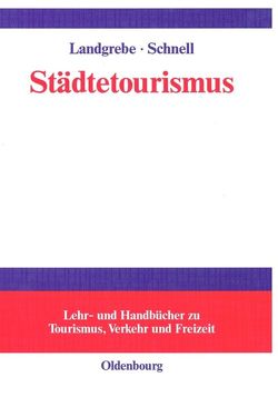 Städtetourismus von Landgrebe,  Silke, Schnell,  Peter