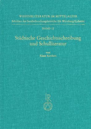 Städtische Geschichtsschreibung und Schulliteratur von Kirchert,  Klaus
