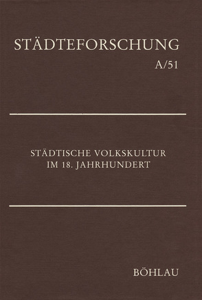 Städtische Volkskultur im 18. Jahrhundert von Mohrmann,  Ruth E