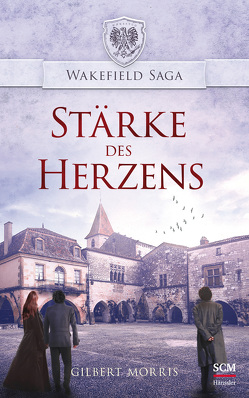 Stärke des Herzens von Morris,  Gilbert