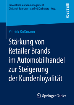 Stärkung von Retailer Brands im Automobilhandel zur Steigerung der Kundenloyalität von Roßmann,  Patrick