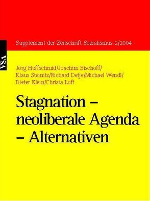 Stagnation – neoliberale Agenda – Alternativen von Bischoff,  Joachim, Detje,  Richard, Huffschmid,  Jörg, Klein,  Dieter, Luft,  Christa, Steinitz,  Klaus, Wendl,  Michael