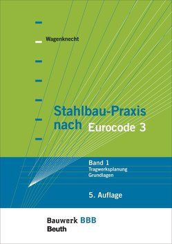 Stahlbau-Praxis nach Eurocode 3 von Wagenknecht,  Gerd