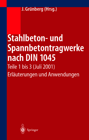 Stahlbeton- und Spannbetontragwerke nach DIN 1045 von Grünberg,  Jürgen