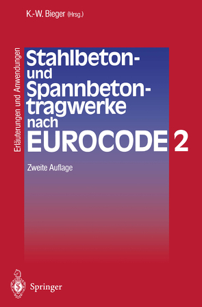 Stahlbeton- und Spannbetontragwerke nach Eurocode 2 von Bieger,  Klaus-Wolfgang, Groß,  K.-P., Hamfler,  H., Heusinger,  L., Lierse,  J., Litzner,  H.-U., Pardey,  A, Ringkamp,  M., Roth,  J., Ruge,  T.