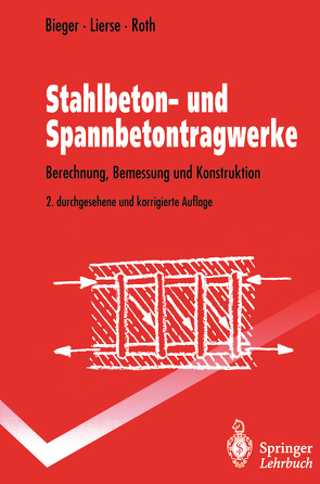 Stahlbeton- und Spannbetontragwerke von Bieger,  Klaus-Wolfgang, Lierse,  Jürgen, Roth,  Jürgen