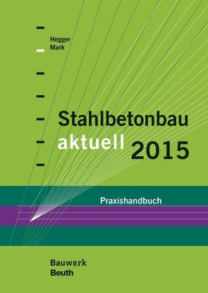 Stahlbetonbau aktuell 2015 – Buch mit E-Book von Hegger,  Josef, Mark,  Peter