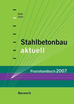 Stahlbetonbau aktuell von Avak,  Ralf, Goris,  Alfons