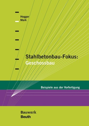 Stahlbetonbau-Fokus: Geschossbau – Buch mit E-Book von Hegger,  Josef, Mark,  Peter