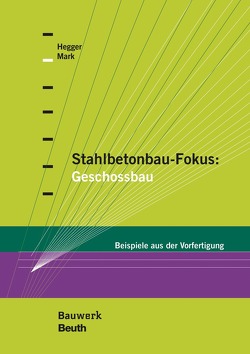 Stahlbetonbau-Fokus: Geschossbau von Hegger,  Josef, Mark,  Peter