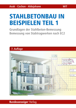 Stahlbetonbau in Beispielen – Teil 1 von Aldejohann,  Markus, Avak,  Ralf, Conchon,  René