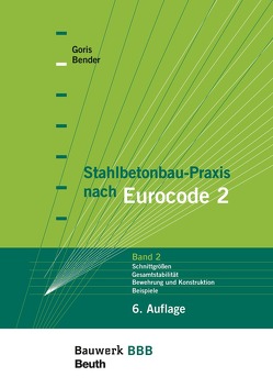 Stahlbetonbau-Praxis nach Eurocode 2: Band 2 von Bender,  Michél, Goris,  Alfons