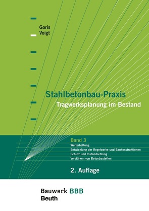 Stahlbetonbau-Praxis – Tragwerksplanung im Bestand – Buch mit E-Book von Goris,  Alfons, Voigt,  Jana
