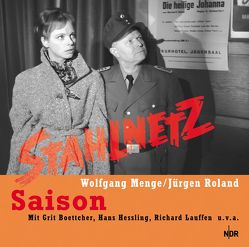 Stahlnetz – Saison von Boettcher,  Grit, Hessling,  Hans, Lauffen,  Richard, Menge,  Wolfgang, Roland,  Jürgen