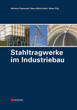 Stahltragwerke im Industriebau von Füg,  Dieter, Hoch,  Hans-Ullrich, Pasternak,  Hartmut