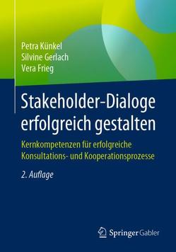 Stakeholder-Dialoge erfolgreich gestalten von Frieg,  Vera, Gerlach,  Silvine, Künkel,  Petra