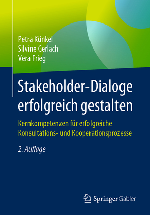 Stakeholder-Dialoge erfolgreich gestalten von Frieg,  Vera, Gerlach,  Silvine, Künkel,  Petra
