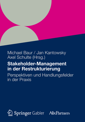 Stakeholder Management in der Restrukturierung von Baur,  Michael, Kantowsky,  Jan, Schulte,  Axel