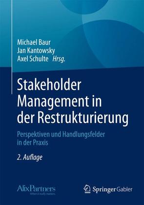 Stakeholder Management in der Restrukturierung von Baur,  Michael, Kantowsky,  Jan, Schulte,  Axel