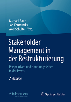 Stakeholder Management in der Restrukturierung von Baur,  Michael, Kantowsky,  Jan, Schulte,  Axel