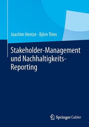 Stakeholder-Management und Nachhaltigkeits-Reporting von Hentze,  Joachim, Thies,  Bjoern