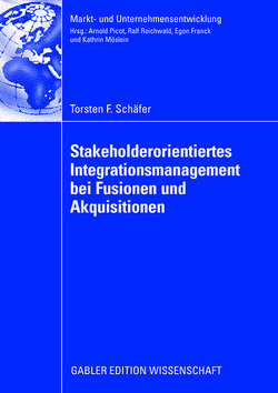Stakeholderorientiertes Integrationsmanagement bei Fusionen und Akquisitionen von Franck,  Prof. Dr. Egon, Schäfer,  Torsten F.