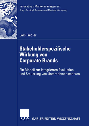 Stakeholderspezifische Wirkung von Corporate Brands von Fiedler,  Lars, Kirchgeorg,  Prof. Dr. Manfred