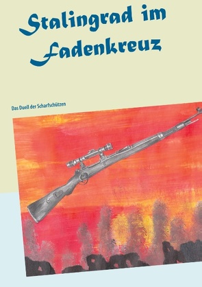 Stalingrad im Fadenkreuz von Wallenda,  Wolfgang