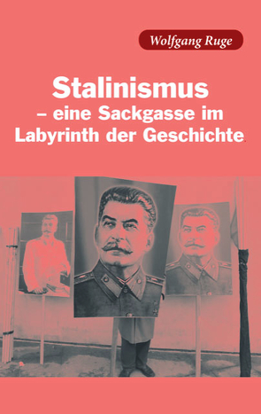 Stalinismus – eine Sackgasse im Labyrinth der Geschichte von Ruge,  Wolfgang