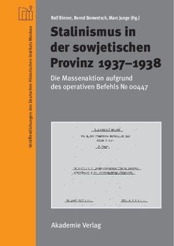 Stalinismus in der sowjetischen Provinz 1937-1938 von Binner,  Rolf, Bonwetsch,  Bernd, Junge,  Marc