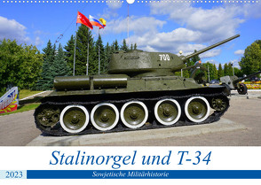 Stalinorgel und T-34 – Sowjetische Militärhistorie (Wandkalender 2023 DIN A2 quer) von von Loewis of Menar,  Henning