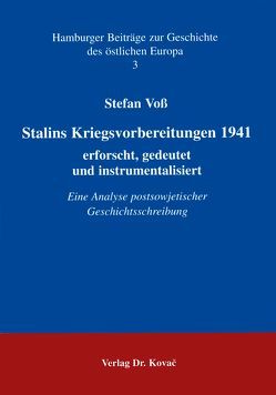 Stalins Kriegsvorbereitungen 1941 – erforscht, gedeutet und instrumentalisiert von Voß,  Stefan