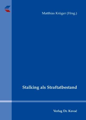 Stalking als Straftatbestand von Krüger,  Matthias