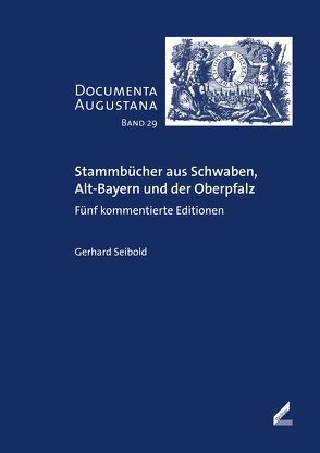 Stammbücher aus Schwaben, Alt-Bayern und der Oberpfalz von Seibold,  Gerhard
