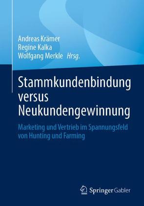 Stammkundenbindung versus Neukundengewinnung von Kalka,  Regine, Kraemer,  Andreas, Merkle,  Wolfgang