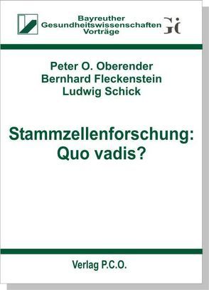 Stammzellenforschung: Quo vadis? von Fleckenstein,  Bernhard, Oberender,  Peter O, Schick,  Ludwig