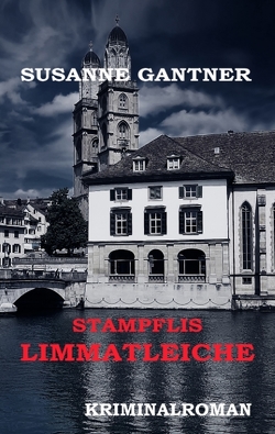 Stampflis Limmatleiche Zürich-Krimi von Gantner,  Susanne
