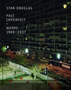 Stan Douglas. Past Imperfect. Werke 1986-2007 von Christ,  Hans D, Dressler,  Iris