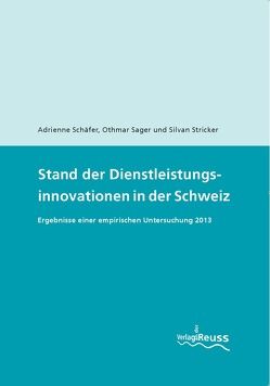 Stand der Dienstleistungsinnovationen in der Schweiz von Sager,  Othmar, Schäfer,  Adrienne, Stricker,  Silvan